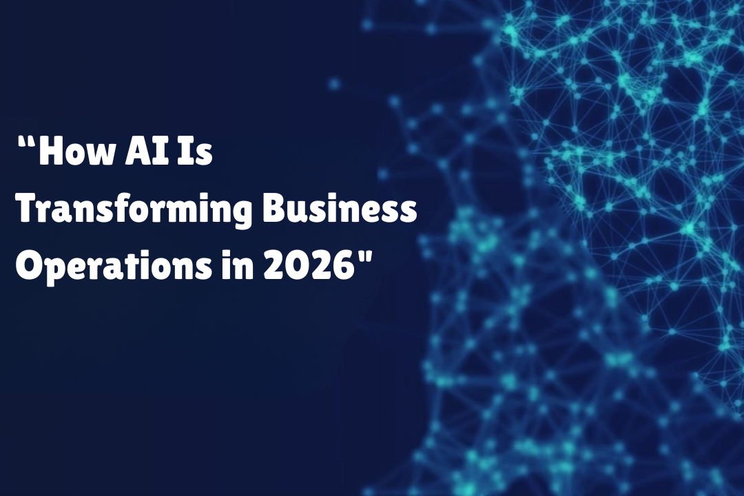 How AI Is Transforming Business Operations in 2026